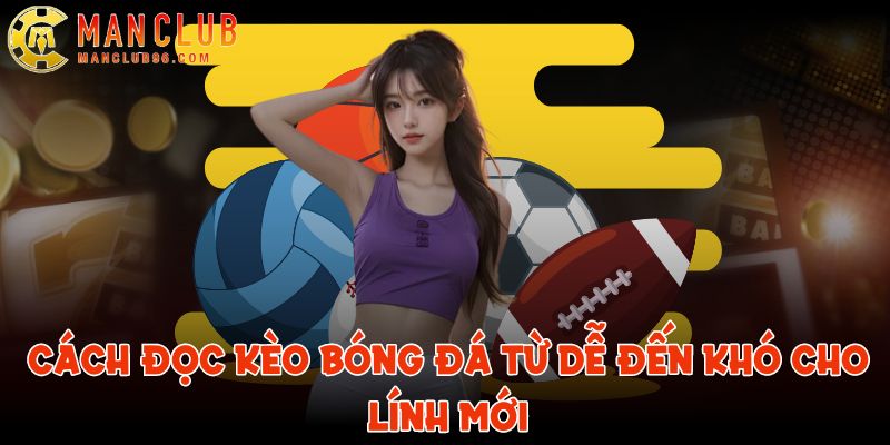 Cách đọc kèo bóng đá từ dễ đến khó cho lính mới 2 cach doc keo bong da