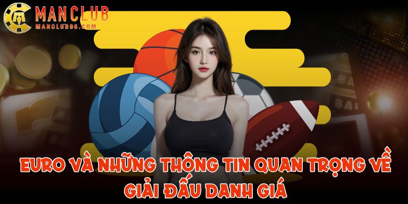 Euro và những thông tin quan trọng về giải đấu danh giá 9 euro