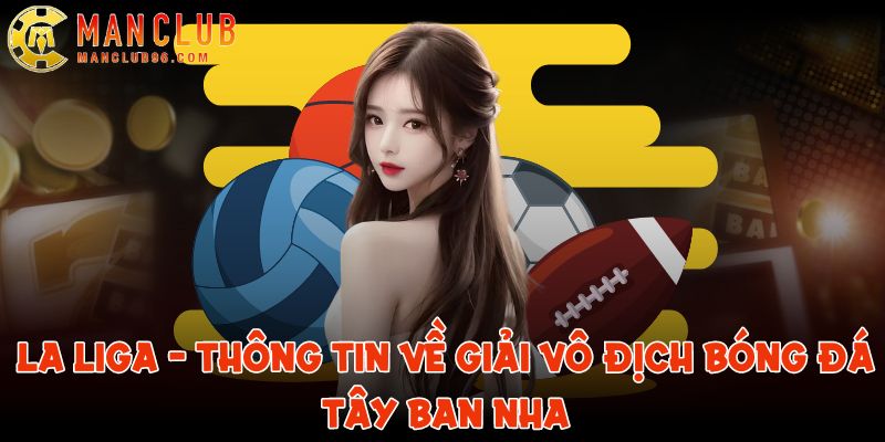 La Liga - Thông tin về giải vô địch bóng đá Tây Ban Nha 7 la liga