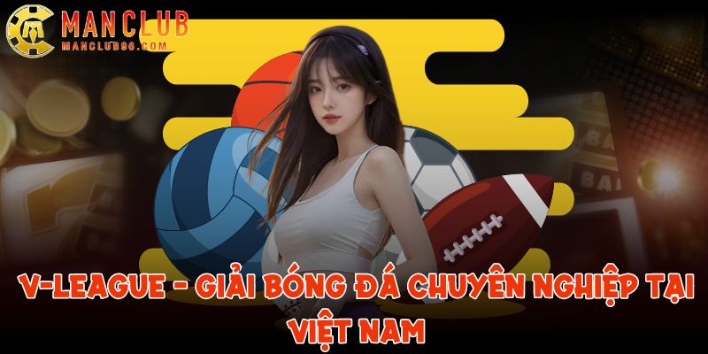 V-League - Giải bóng đá chuyên nghiệp tại Việt Nam 1 v league